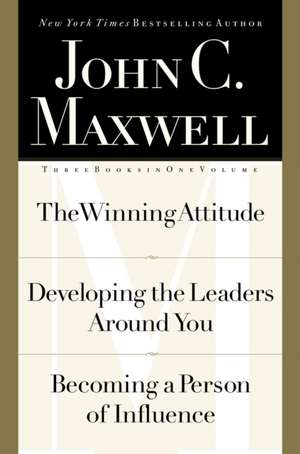 Maxwell 3-in-1: The Winning Attitude,Developing the Leaders Around You,Becoming a Person of Influence de John C. Maxwell