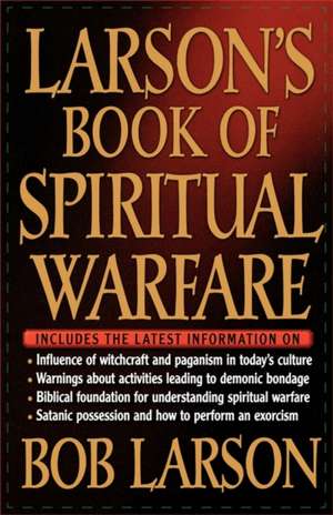 Larson's Book of Spiritual Warfare de Bob Larson