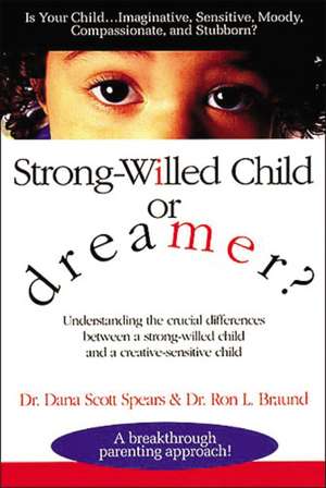 Strong-Willed Child or Dreamer? de Dana Spears