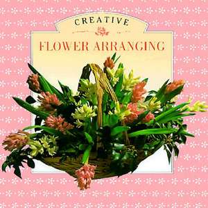 Little Book of Creative Flower Arranging de Laura Potts