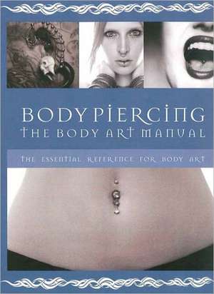 Body Piercing: The Body Art Manual de Russ Thorne