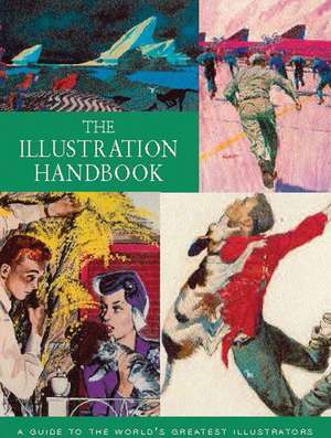 The Illustration Handbook: A Guide to the World's Greatest Illustrators de Nick Souter