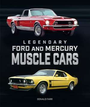 LEGENDARY FORD & MERCURY MUSCLE CARS de Donald Farr