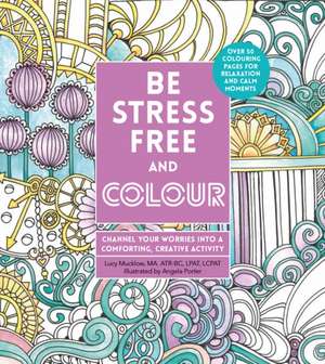 Mucklow, L: Be Stress-Free and Colour de Lacy Mucklow