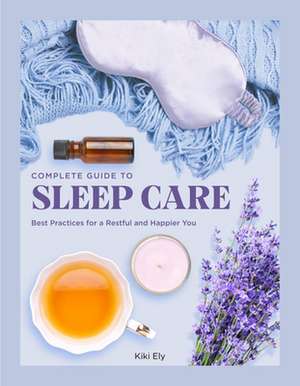 Complete Guide to Sleep Care de Kiki Ely