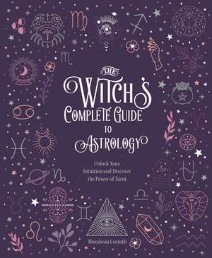 The Witch's Complete Guide to Astrology de Elsie Wild