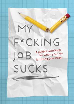 My F*cking Job Sucks! de Editors of Chartwell Books