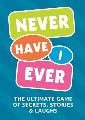 Never Have I Ever de Editors Of Chartwell Books