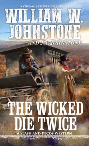 The Wicked Die Twice de William W. Johnstone