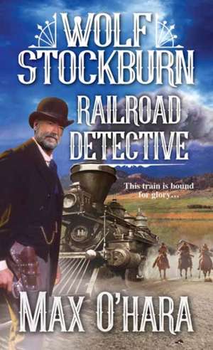 Wolf Stockburn, Railroad Detective de Max O'Hara