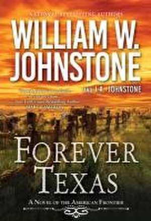 Forever Texas: A Thrilling Western Novel of the American Frontier de William W. Johnstone