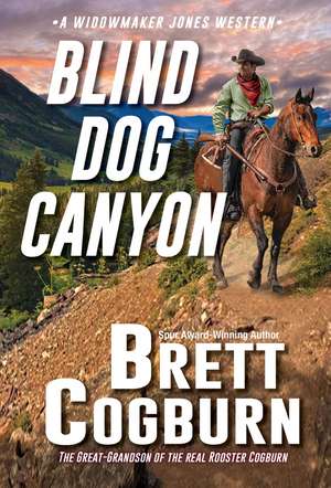 Blind Dog Canyon de Brett Cogburn