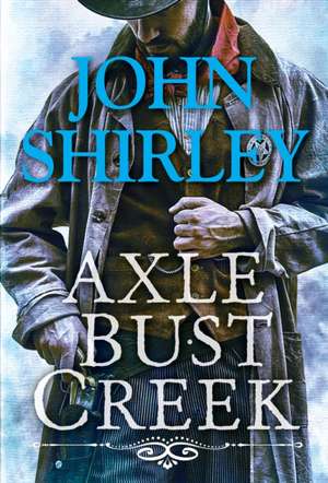 Axle Bust Creek de John Shirley