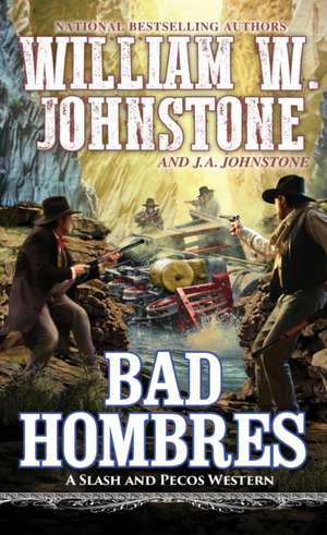 Bad Hombres de William W. Johnstone