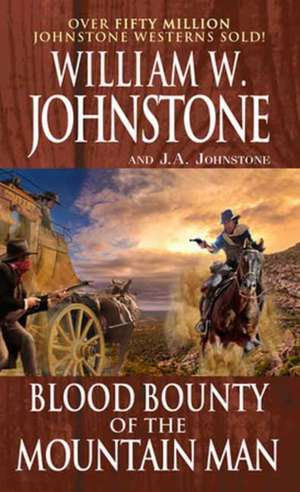 Blood Bounty of the Mountain Man de William W. Johnstone