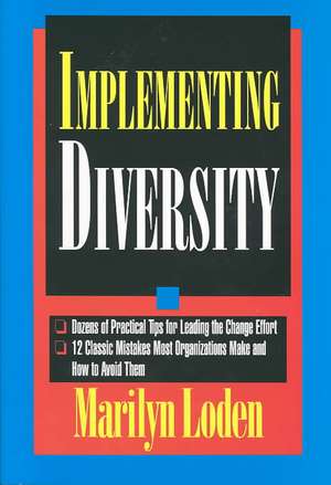 Implementing Diversity: Best Practices for Making Diversity Work in Your Organization de Marilyn Loden