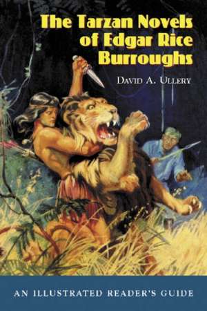 The Tarzan Novels of Edgar Rice Burroughs: An Illustrated Reader's Guide de David A. Ullery