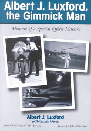 Albert J. Luxford, the Gimmick Man: Memoir of a Special Effects Maestro de Albert J. Luxford