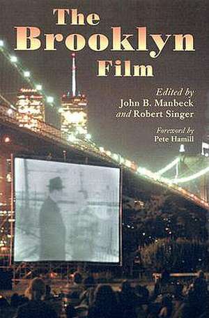 The Brooklyn Film: Essays in the History of Filmmaking de Pete Hamill