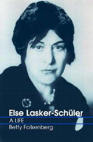 Else Lasker-Schuler: A Life de Betty Falkenberg