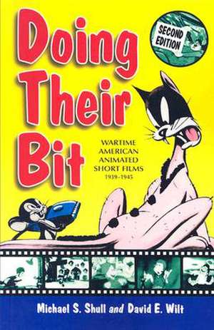 Doing Their Bit: Wartime American Animated Short Films, 1939-1945 de Michael S. Shull