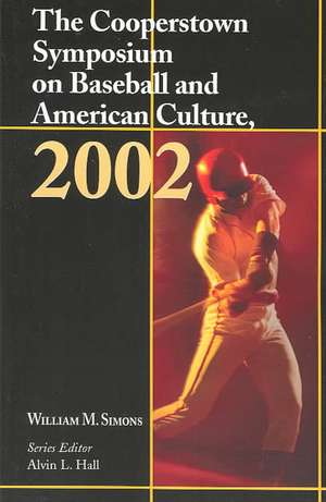 The Cooperstown Symposium on Baseball and American Culture de Alvin L. Hall