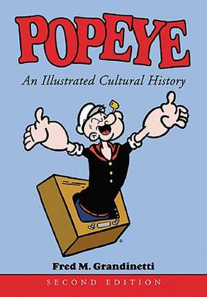 Popeye: An Illustrated Cultural History de Fred M. Grandinetti