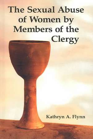 The Sexual Abuse of Women by Members of the Clergy de Kathryn A. Flynn