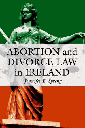 Abortion and Divorce Law in Ireland: "" de JENNIFER E. SPRENG