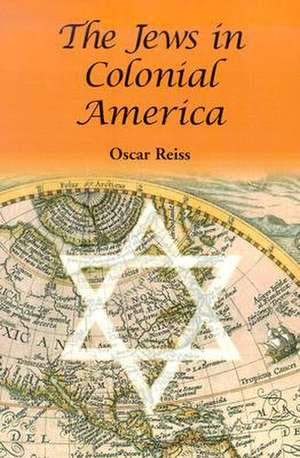 The Jews in Colonial America: "" de Oscar Reiss