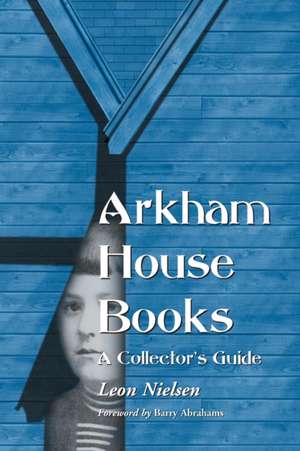 Arkham House Books: A Collector's Guide de Leon Nielsen