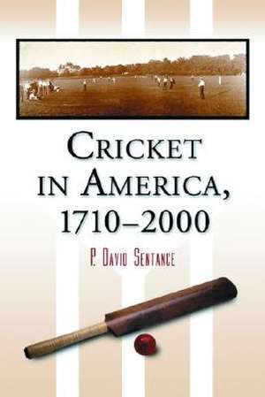 Cricket in America, 1710-2000 de P.David Sentance