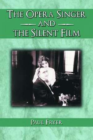 The Opera Singer and the Silent Film: "" de Paul Fryer