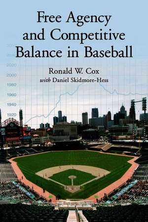 Free Agency And Competitive Balance in Baseball de Ronald W. Cox