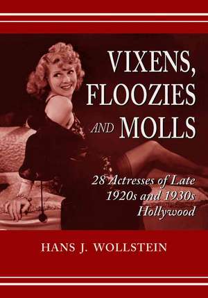 Vixens Floozies and Molls: "28 Actresses of Late 1920s and 1930s Hollywood" de Hans J. Wollstein