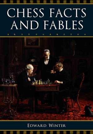 Chess Facts and Fables de EDWARD WINTER