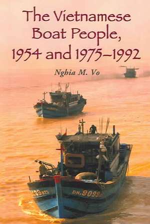 The Vietnamese Boat People, 1954 and 1975-1992 de Nghia M. Vo