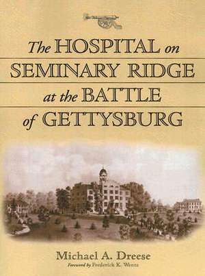 The Hospital on Seminary Ridge at the Battle of Gettysburg: Facts, Figures, Trends and Projections, by Region de Michael A. Dreese