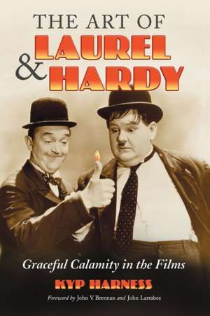 The Art of Laurel and Hardy: Graceful Calamity in the Films de Kyp Harness