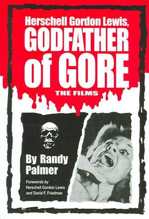 Herschell Gordon Lewis, Godfather of Gore: The Films de Randy Palmer