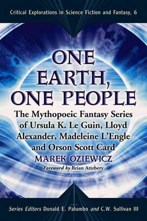 One Earth, One People: The Mythopoeic Fantasy Series of Ursula K. Le Guin, Lloyd Alexander, Madeleine L'Engle and Orson Scott Card de Marek Oziewicz