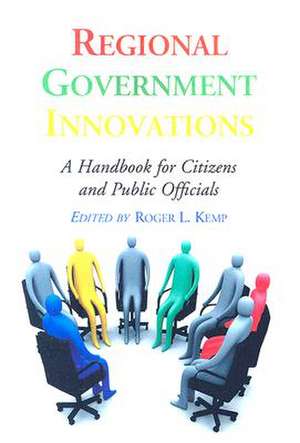 Regional Government Innovations: "A Handbook for Citizens and Public Officials" de Roger L. Kemp