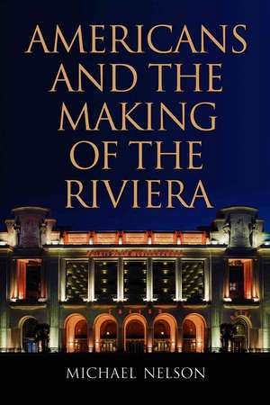 Americans and the Making of the Riviera de Michael Nelson