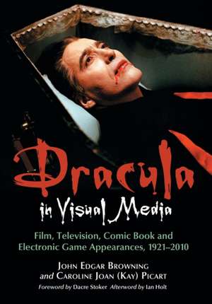 Dracula in Visual Media: Film, Television, Comic Book and Electronic Game Appearances, 1921-2010 de John Edgar Browning