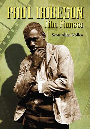 Paul Robeson: Film Pioneer de Scott Allen Nollen