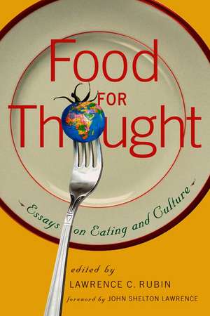 Food for Thought: Essays on Eating and Culture de Lawrence C. Rubin