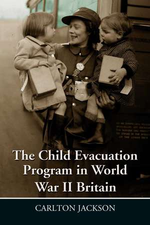 Who Will Take Our Children?: The British Evacuation Program of World War II de Carlton Jackson