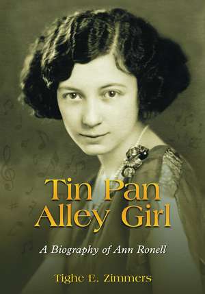 Tin Pan Alley Girl: A Biography of Ann Ronell de Tighe E. Zimmers