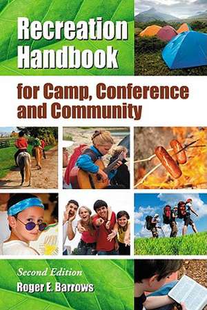 Recreation Handbook for Camp, Conference and Community de Roger E. Barrows