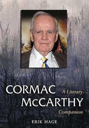 Cormac McCarthy: A Literary Companion de Erik Hage